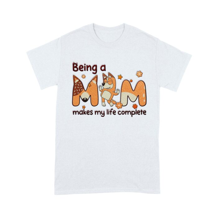 Blue_Dog_Being_A_Mom_Makes_My_Life_Complete_T-Shirt_l.jpg