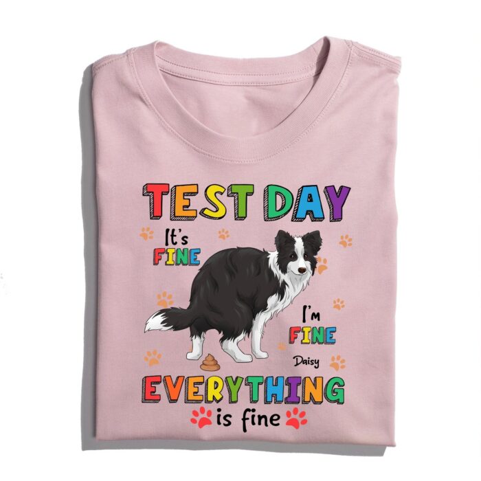 CustomDogTestDayIt_sFineI_mFineShirt-PersonalizedFunnyDogLoversT-Shirt3_2a045c41-0222-41e5-b39e-33be0a677200.jpg