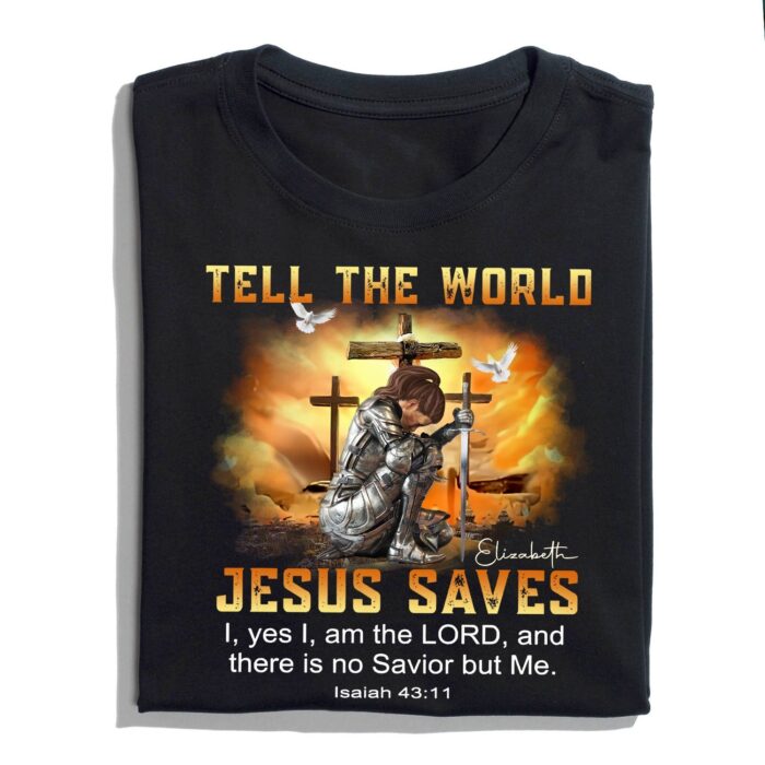 CustomWarriorOfGodTellTheWorldJesusSavesIsaiah4311-PersonalizedChristianGiftT-Shirt1.jpg CustomWarriorOfGodTellTheWorldJesusSavesIsaiah4311-PersonalizedChristianGiftT-Shirt1.jpg