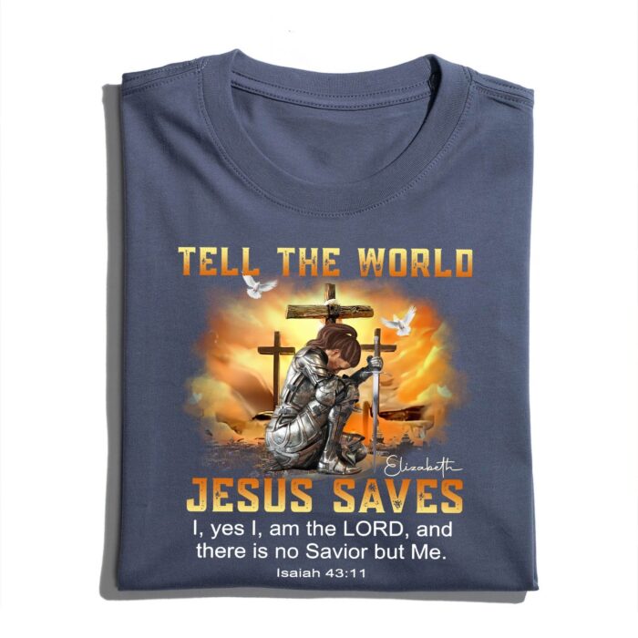 CustomWarriorOfGodTellTheWorldJesusSavesIsaiah4311-PersonalizedChristianGiftT-Shirt2.jpg CustomWarriorOfGodTellTheWorldJesusSavesIsaiah4311-PersonalizedChristianGiftT-Shirt2.jpg
