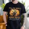 Custom Warrior Of God Tell The World Jesus Saves Isaiah 43:11 - Christian Gift T-Shirt