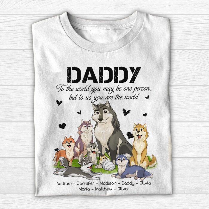 CustomWolfFamilyDaddyToUsYouAreTheWorld-PersonalizedFather_sDayT-Shirt3.jpg