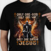 Warrior Of God Only One God Only One Way Only One Savior Jesus - Inspirational Christian T-Shirt