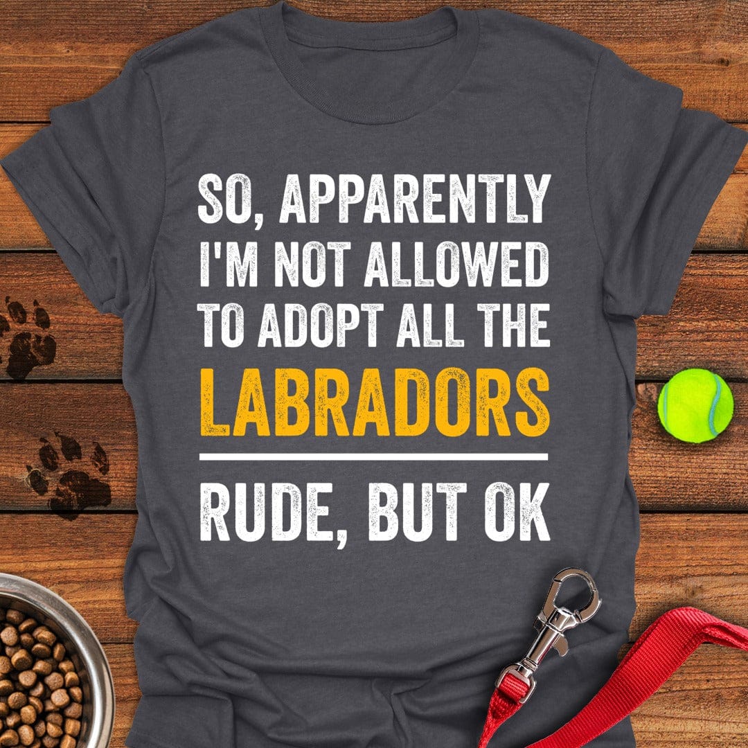 Adopt Labradors T-Shirt Silly Dog Clothes Great Mother's Day Gifts For Mom