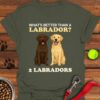 Better Than One Lab T-Shirt Labrador Retriever Gifts For Dog Lovers
