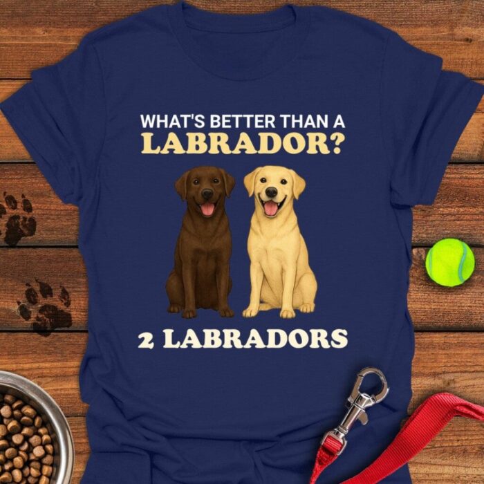 Better Than One Lab T-Shirt Labrador Retriever Gifts For Dog Lovers