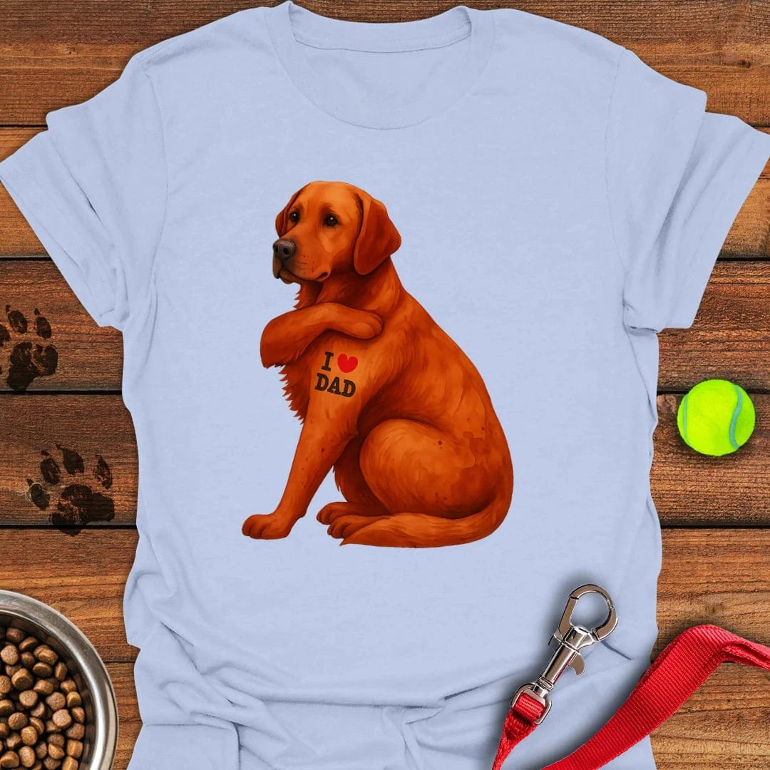 Fox Red Labrador I Love Dad T-Shirt Wild Dog Apparel Funny Gifts For Dog Lovers