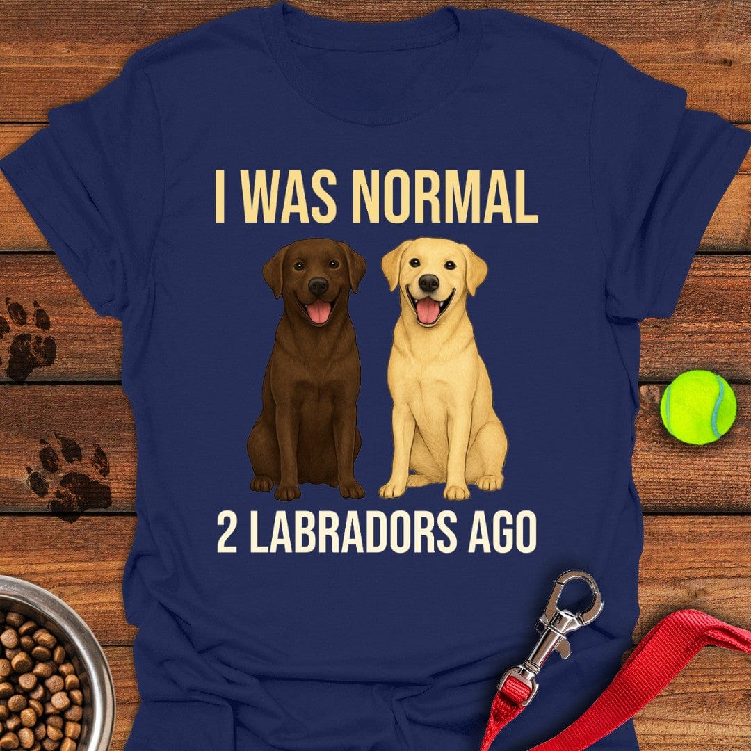 I Was Normal 2 Labradors Ago T-Shirt Adorable Dog Clothing Unique Father'sDay Gifts