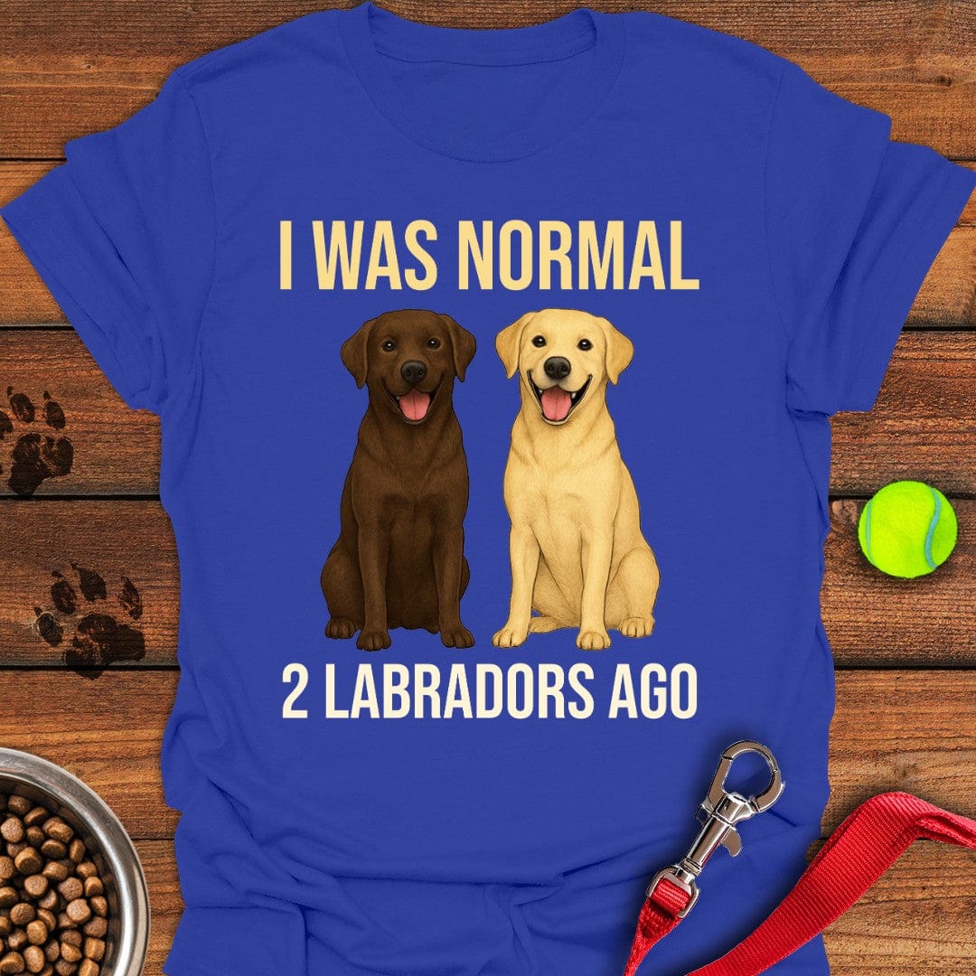 I Was Normal 2 Labradors Ago T-Shirt Adorable Dog Clothing Unique Father'sDay Gifts
