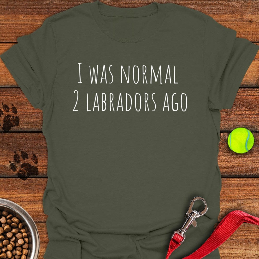 I Was Normal 2 Labradors Ago T-Shirt Wild Dog Apparel Fathers Day Gift From Daughter