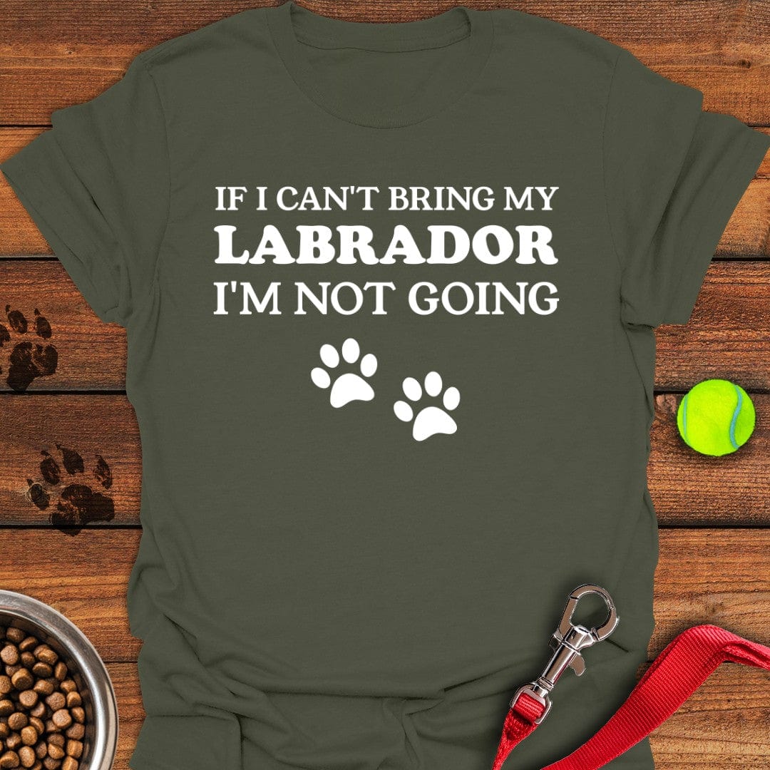 If I Can't Bring My Labrador T-Shirt Energetic Dog Clothes Unique Presents For Dog Lovers