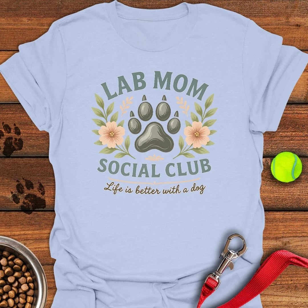 Lab Mom Social Club T-Shirt Brave Dog Apparel Useful Gifts For Dad