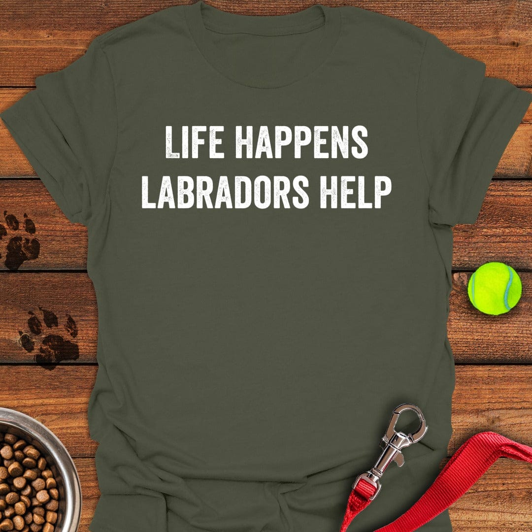 Life Happens Labradors Help T-Shirt Sassy Dog Clothing Mother'S Day Gift From Mother To Daughter
