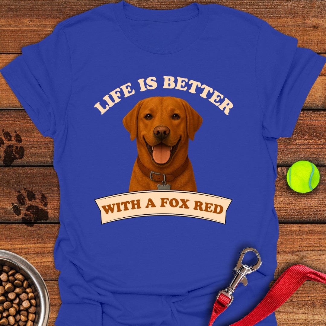 Life is Better With a Fox Red Lab T-Shirt Fancy Dog Apparel Best Mother's Day Gifts For First Time Mom