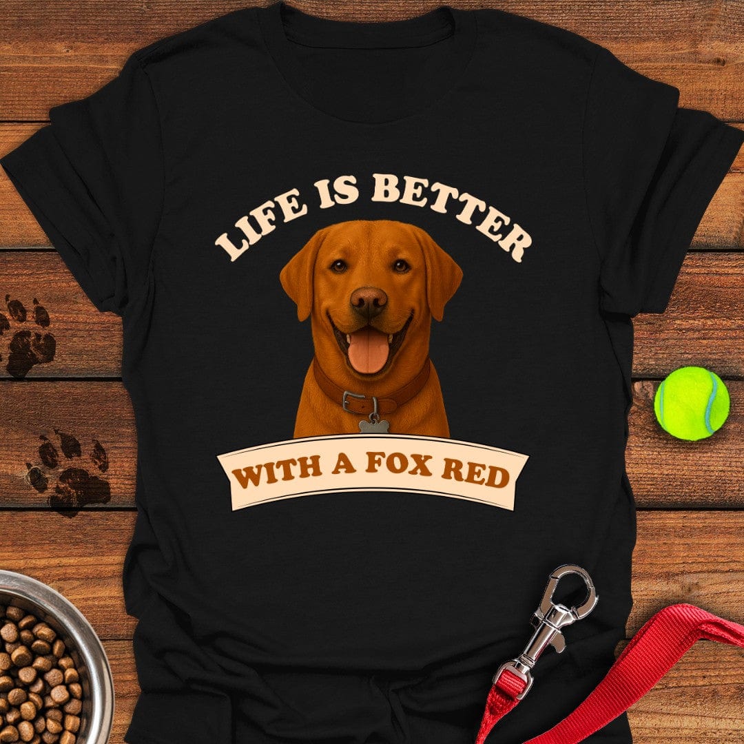 Life is Better With a Fox Red Lab T-Shirt Fancy Dog Apparel Best Mother's Day Gifts For First Time Mom