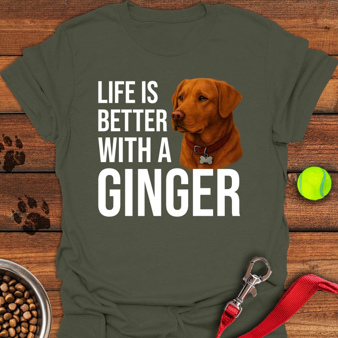 Life is Better With a Ginger T-Shirt Shy Dog Apparel Gifts For Dog Owners