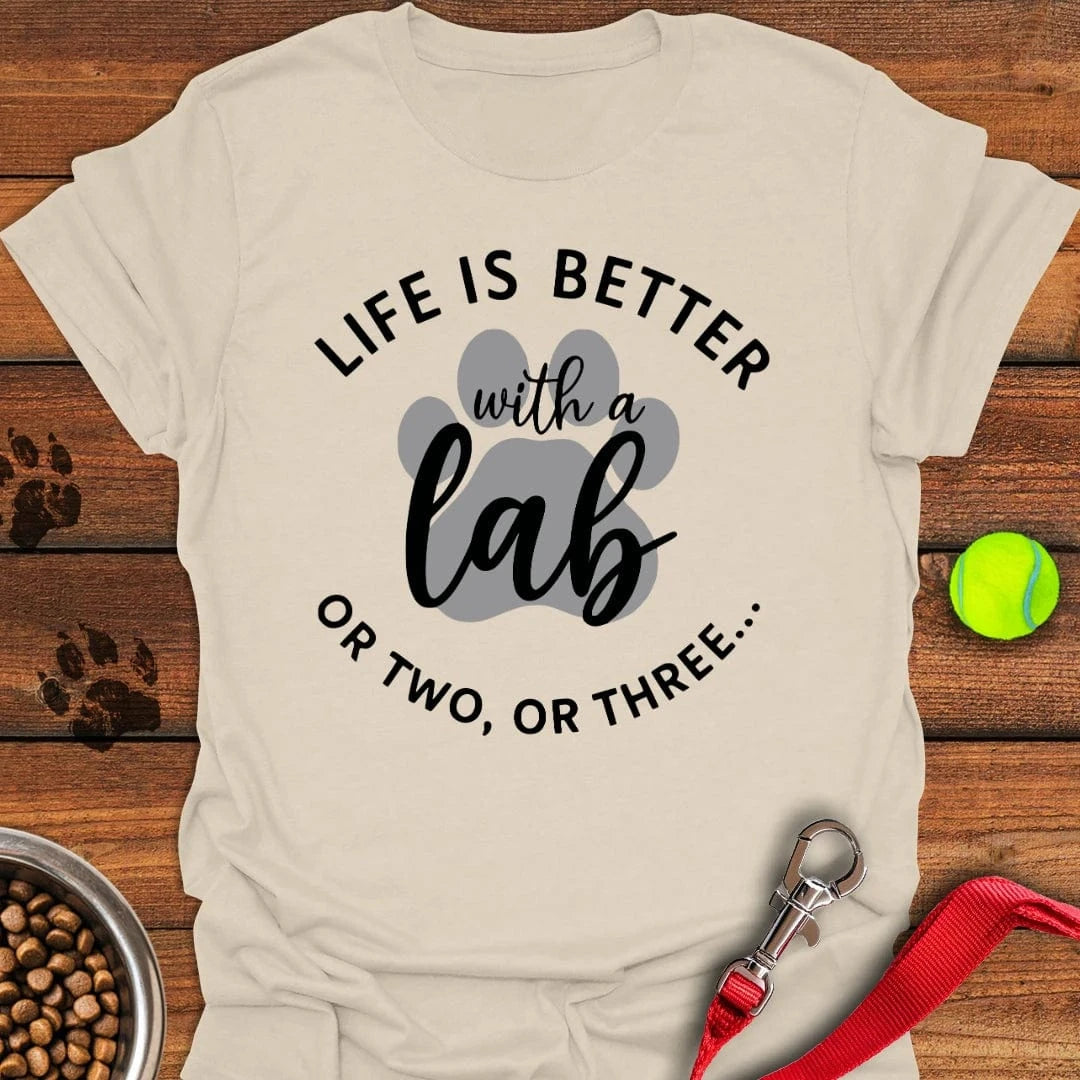 Life is Better With a Lab or Two T-Shirt Sassy Dog Clothes Birthday Presents For Dad