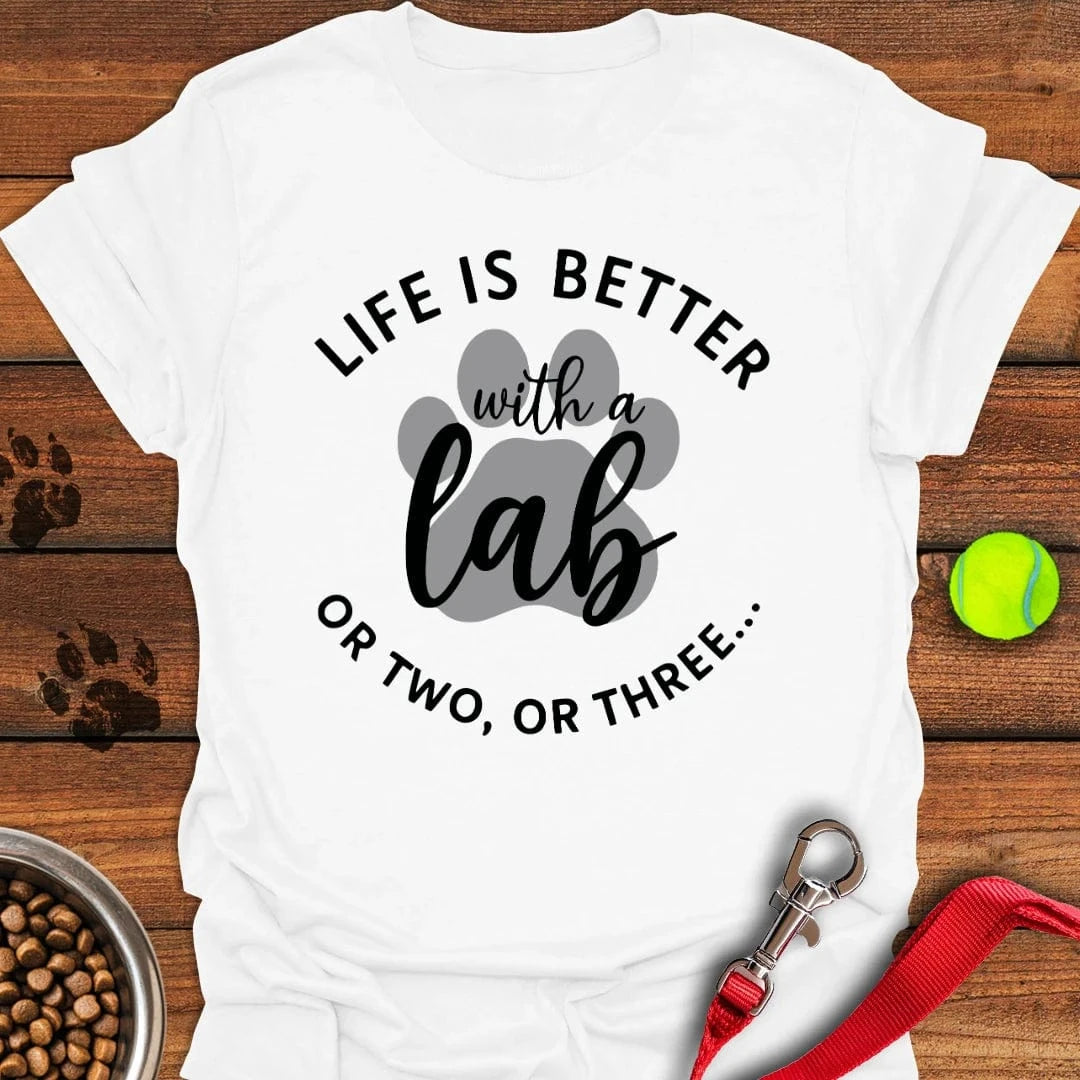 Life is Better With a Lab or Two T-Shirt Sassy Dog Clothes Birthday Presents For Dad