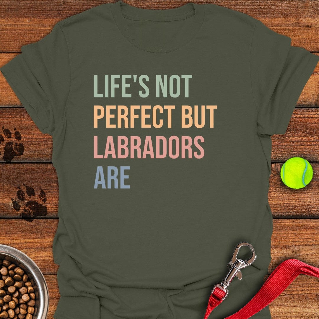 Life Is Not Perfect Labrador T-Shirt Funny Dog Apparel Presents For Dog Owners