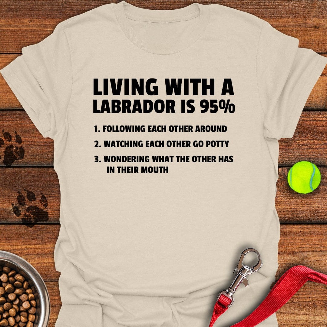 Living With a Labrador T-Shirt Silly Dog Apparel Gifts For New Dads