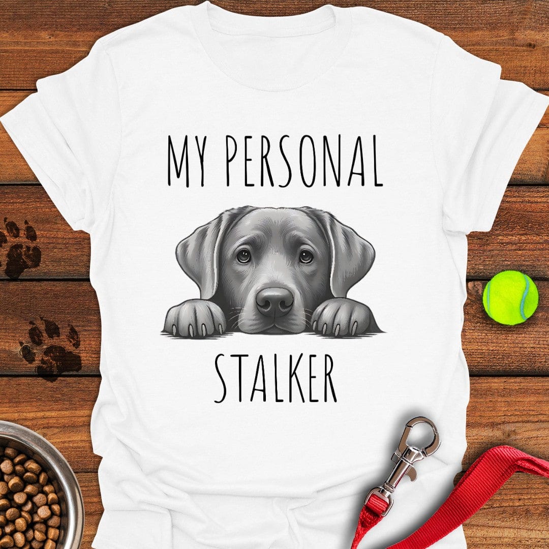 My Personal Stalker Silver Lab T-Shirt Lucky Dog Clothes Special Mother's Day Gifts For Mom