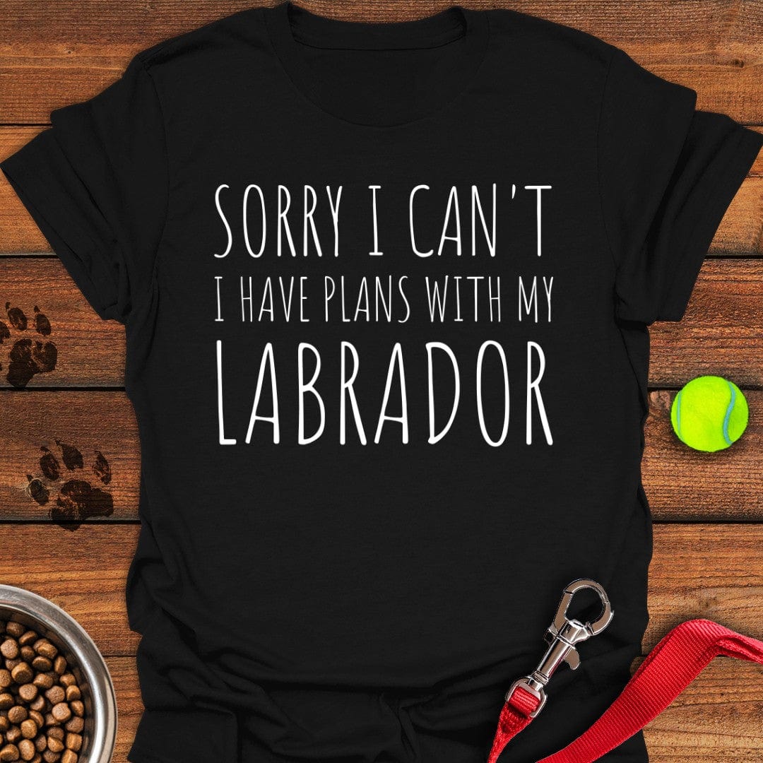 Sorry I Can't I Have Plans With My Labrador T-Shirt Gentle Dog Clothes Best Mothers Day Gifts