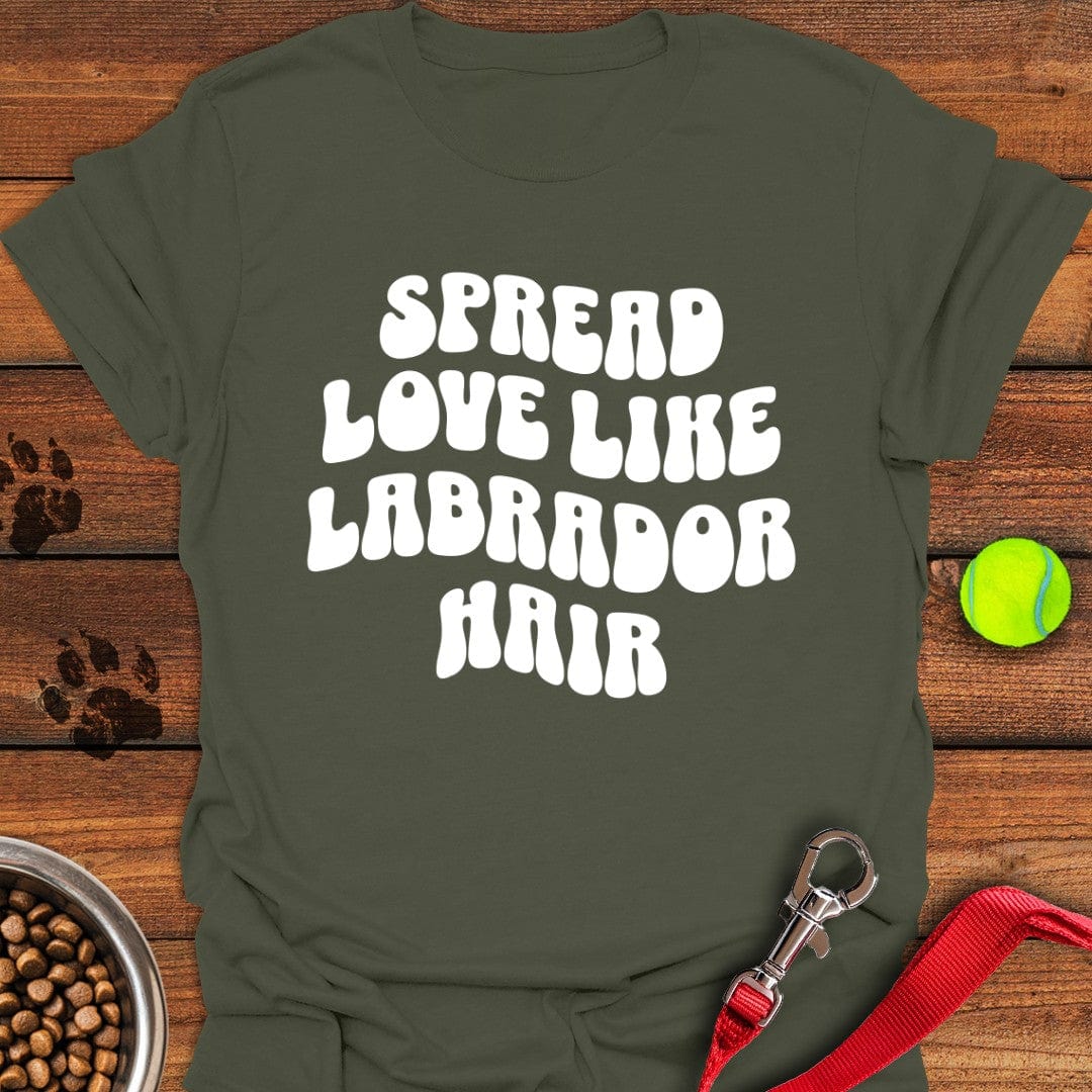 Spread Love Like Labrador Hair T-Shirt Fluffy Dog Clothes Birthday Present For Dog Lovers