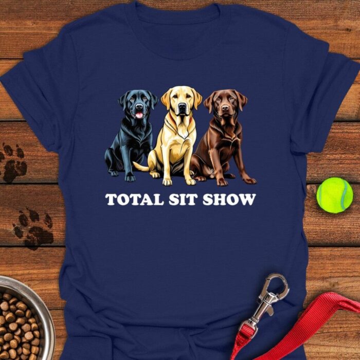 Total Sit Show Labrador T-Shirt Funny Dog Mom Shirt Gifts For Lab Lovers