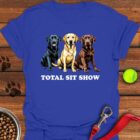 Total Sit Show Labrador T-Shirt Funny Dog Mom Shirt Gifts For Lab Lovers
