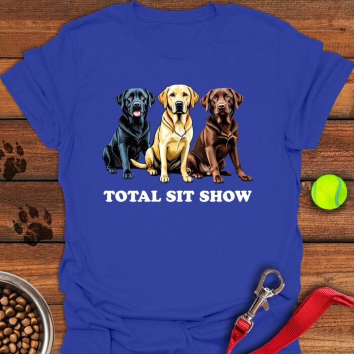 Total Sit Show Labrador T-Shirt Funny Dog Mom Shirt Gifts For Lab Lovers