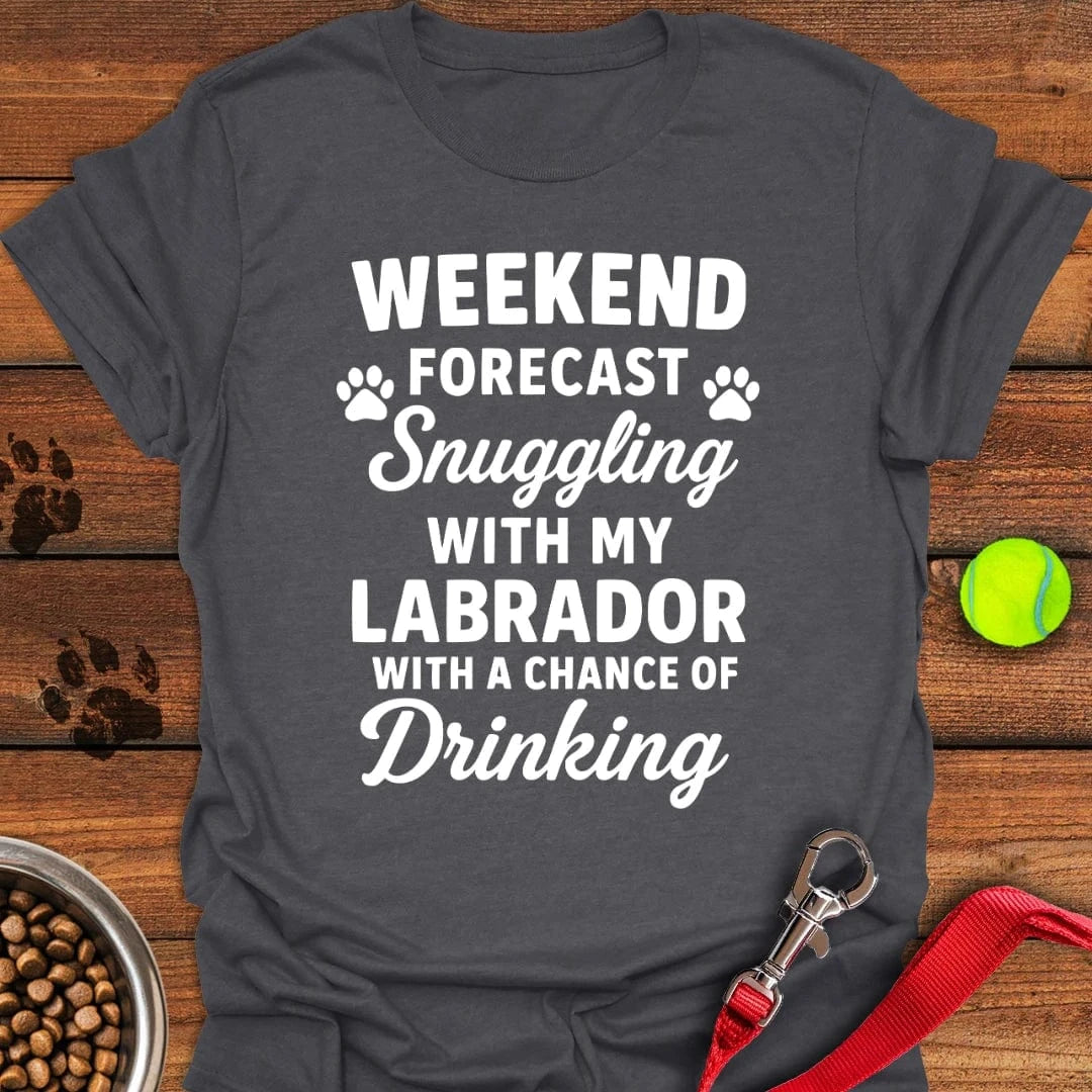Weekend Forecast Labrador T-Shirt Proud Dog Clothing Gifts For New Dog Owners