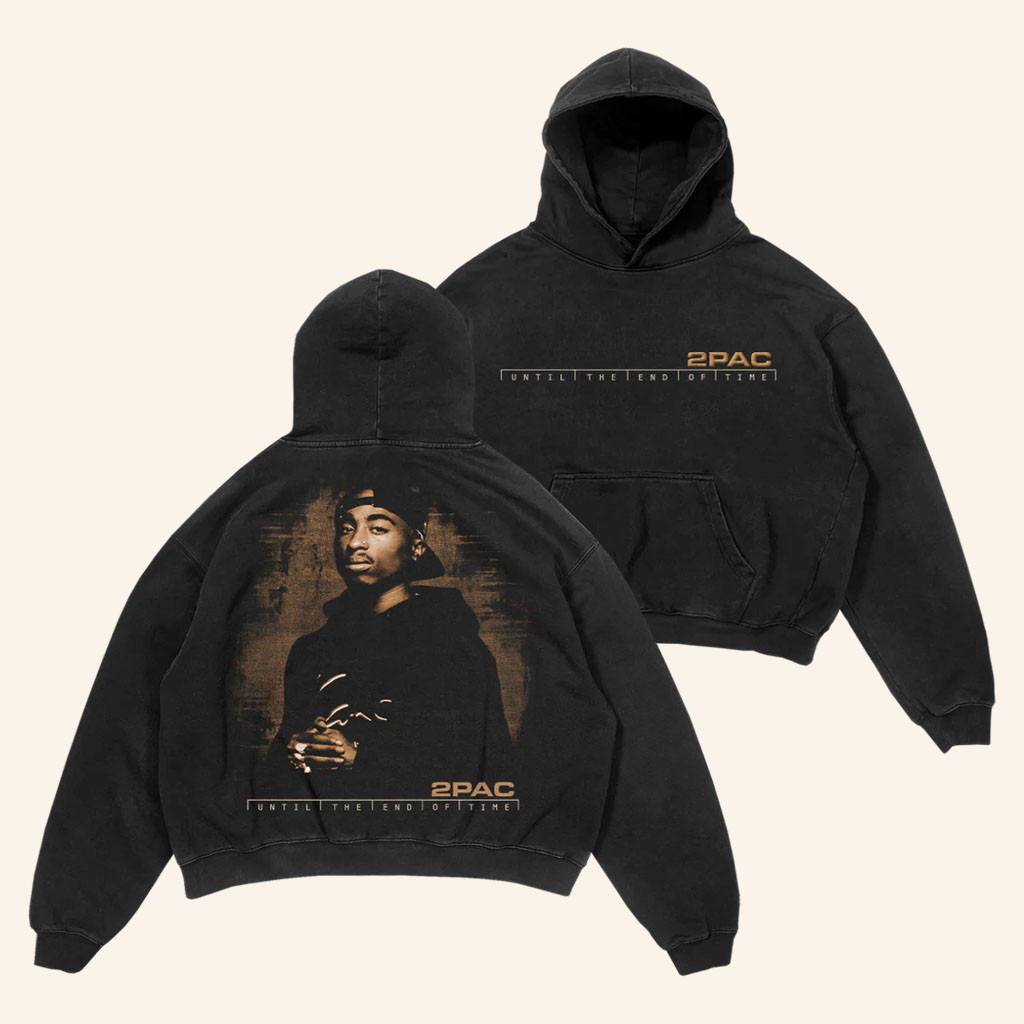 2Pac Merch 2026 Last Onez Hoodie Until The End Of Time Hoodie Present For Rap Lovers - Petshi