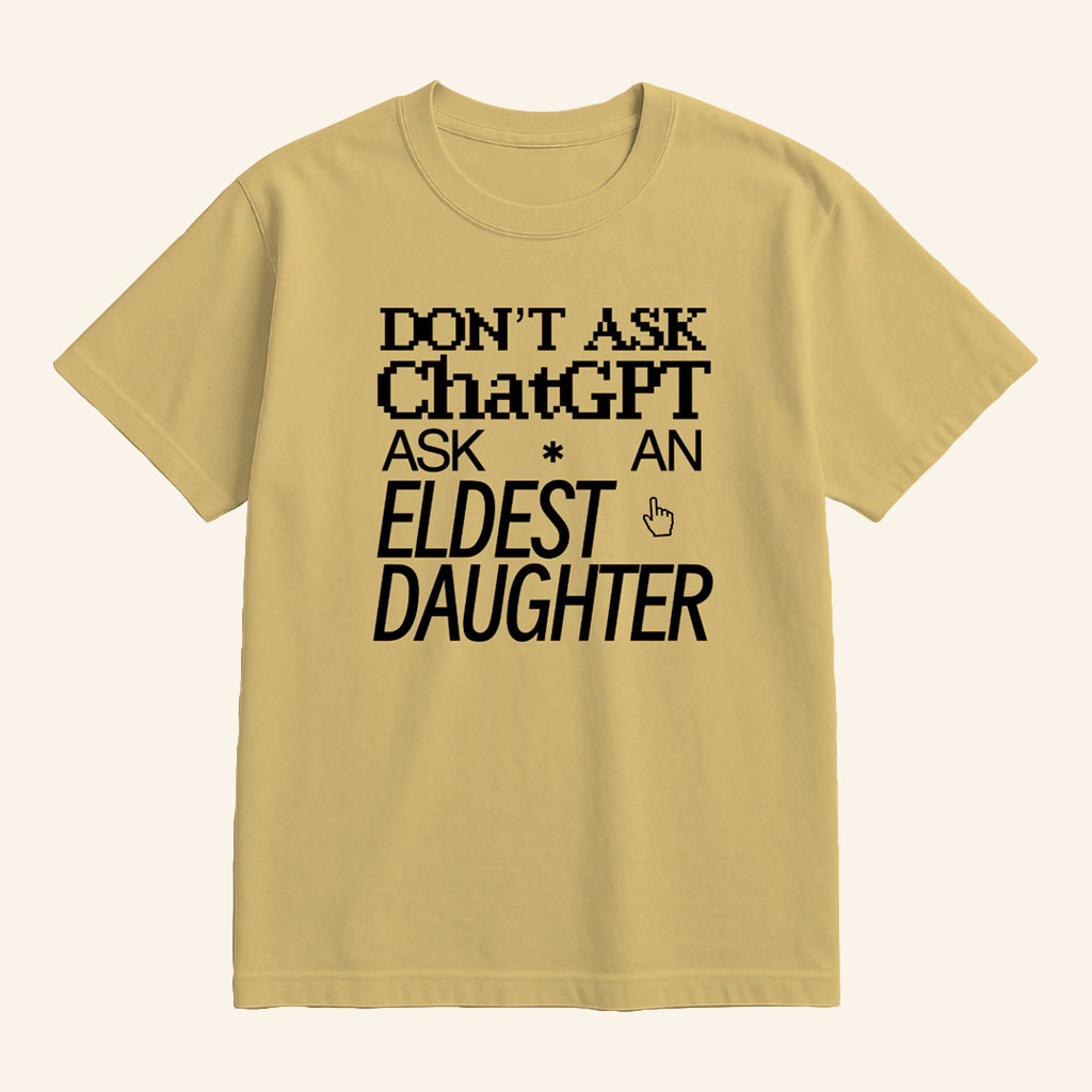 Bres Tiny Print Merch 2026 Don't Ask ChatGPT Ask An Eldest Daughter T-Shirt Anti AI Shirt - Petshi