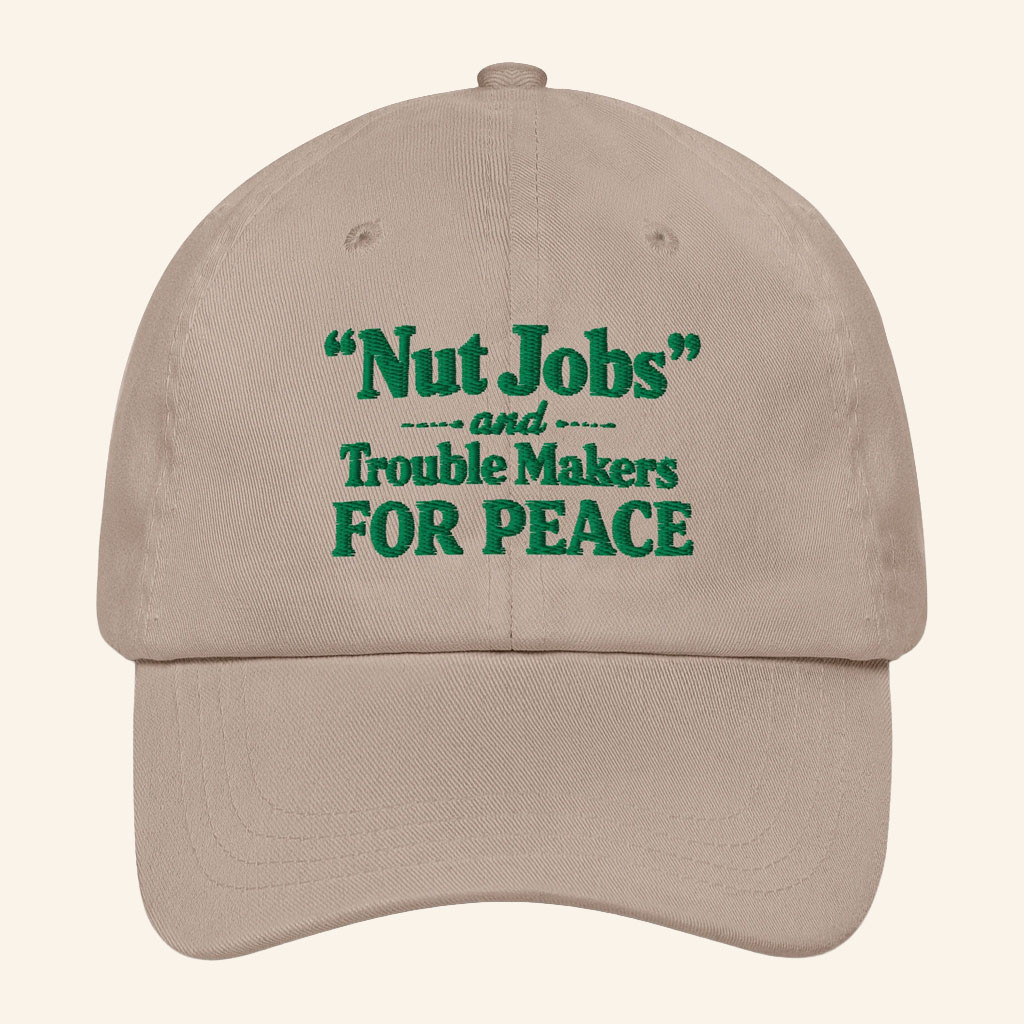 Candace Owens Merch 2026 Nut Job And Trouble Makers For Peace Hat Embroidered Gifts For Friends - Petshi