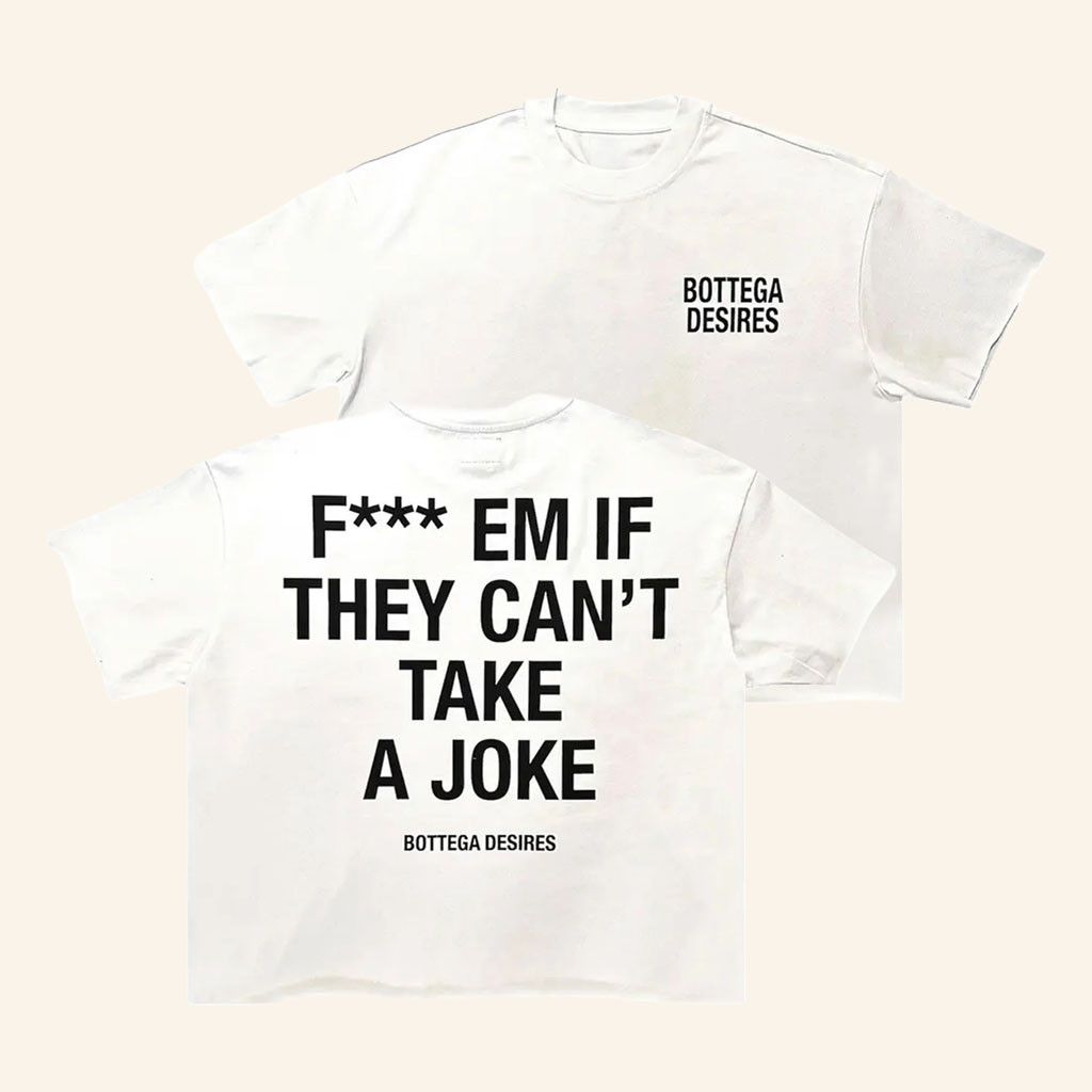 Common Hype Merch 2026 Bottega Desires F Em If They Can't Take A Joke T-Shirt Brothers Gifts - Petshi