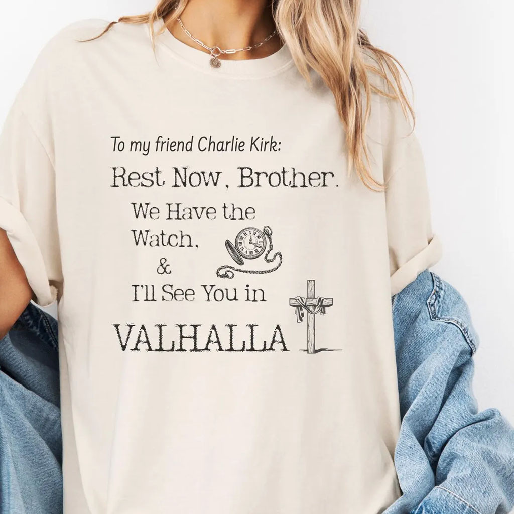 Kash Patel Merch 2026 I'll See You In Valhalla Shirt RIP Charlie Kirk T-Shirt Activist Gifts - Petshi