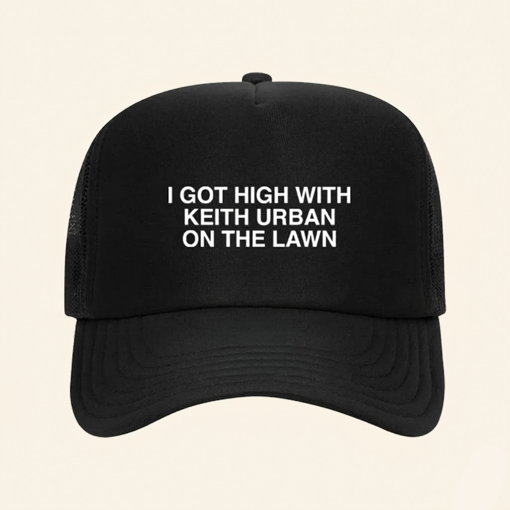 Keith Urban Merch 2026 I Got High With Keith Urban On The Lawn Trucker Hat Music Fan Gifts - Petshi