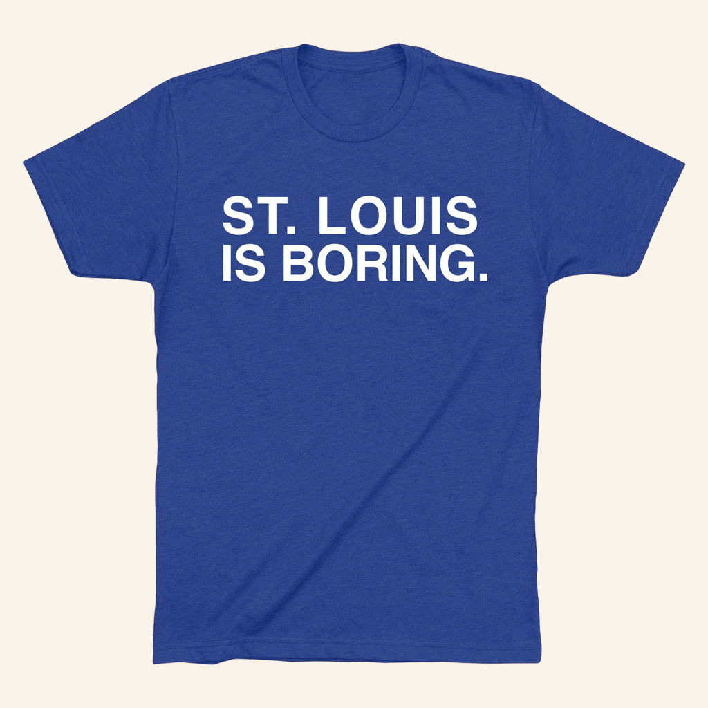 Obvious Shirts Merch 2026 St Louis Is Boring T-Shirt Sports Lover Shirt Gifts For BFF - Petshi