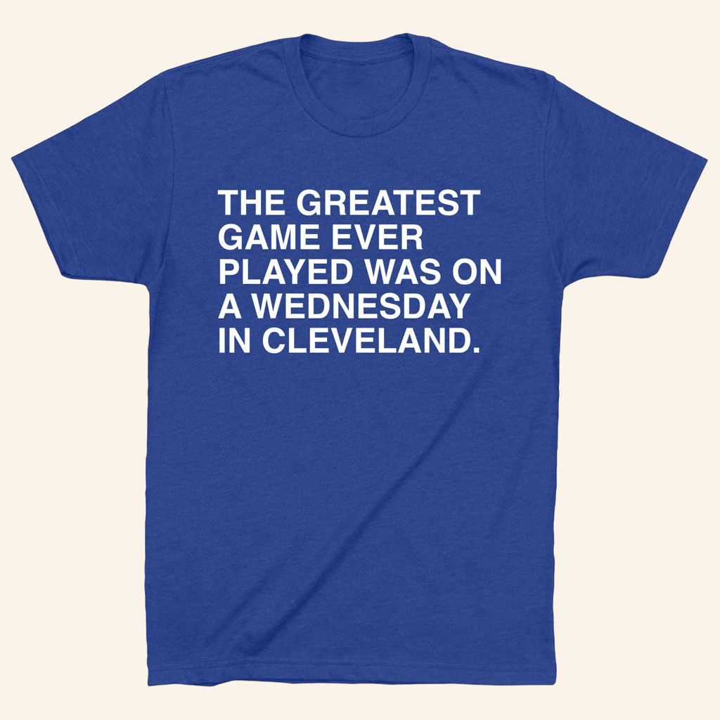 Obvious Shirts Merch 2026 The Greatest Game Ever Played Was On A Wednesday In Cleveland Shirt - Petshi