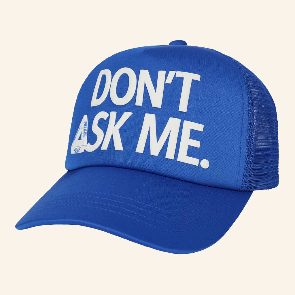 Palace Skateboards Merch 2026 Don't Ask Me Trucker Hat Unique Father's Day Gifts - Petshi