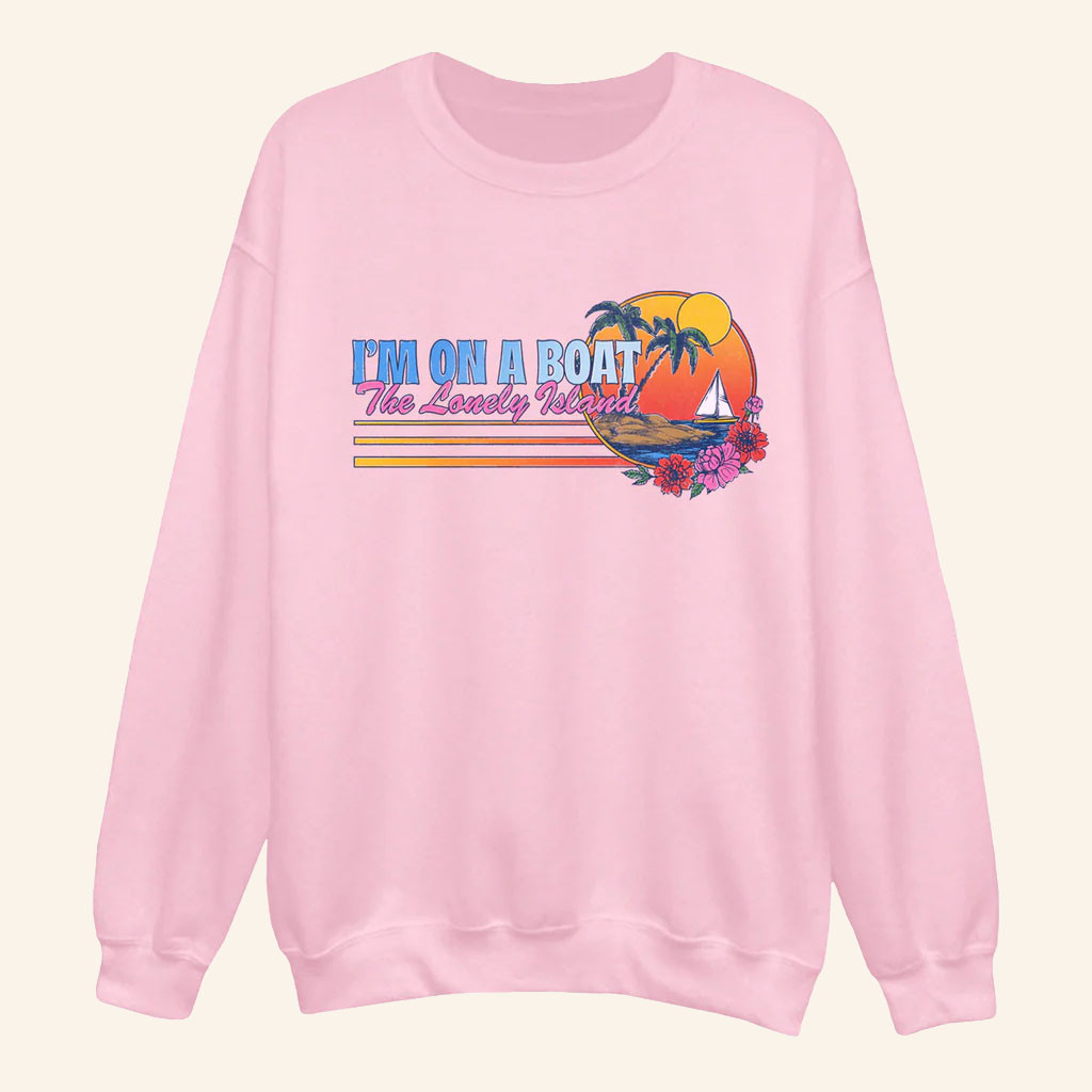 The Lonely Island Merch 2026 I'm On A Boat Island Crewneck Sweatshirt Gifts For Sisters - Petshi